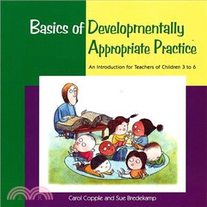 Basics of Developmentally Appropriate Practice ― An Introduction for Teachers of Children 3 to 7