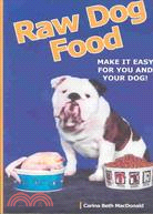 Raw Dog Food ─ Make It Easy for You and Your Dog