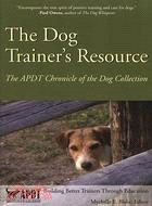 The Dog Trainer's Resource: The APDT Chronicle of the Dog Collection
