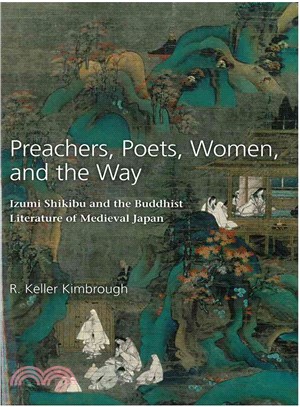 Preachers, Poets, Women, and the Way ─ Izumi Shikibu and the Buddhist Literature of Medieval Japan