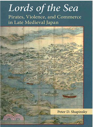 Lords of the Sea ─ Pirates, Violence, and Commerce in Late Medieval Japan