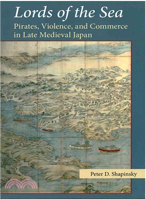 Lords of the Sea ─ Pirates, Violence, and Commerce in Late Medieval Japan