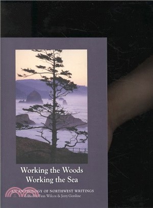 Working The Woods, Working The Sea ─ An Anthology of Northwest Writings