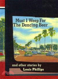 Must I Weep for the Dancing Bear ― And Other Stories