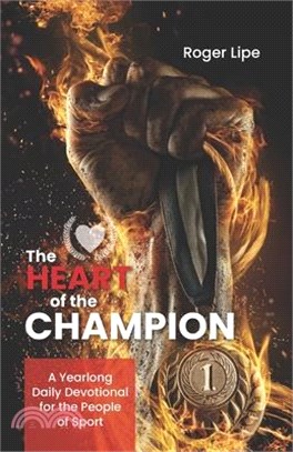 Heart of a Champion: A Year-Long Daily Devotional for the People of Sport