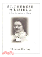 St. Therese of Lisieux: A Transformation in Christ