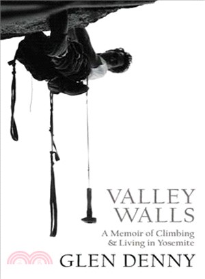Valley Walls ― A Memoir of Climbing and Living in Yosemite