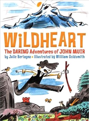 Wildheart ― The Daring Adventures of John Muir