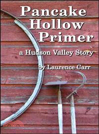 Pancake Hollow Primer—A Hudson Valley Story