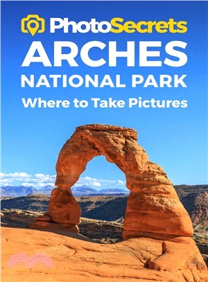 Photosecrets Arches National Park ― A Photographer Guide