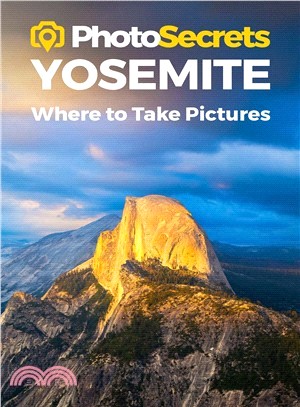 Photosecrets Yosemite ― A Photographer Guide