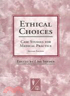 Ethical Choices: Case Studies For Medical Practice