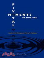 Pivotal Moments in Nursing: Leaders Who Changed the Path of a Profession