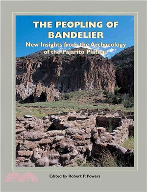 The Peopling Of Bandelier: New Insights From The Archaelogy Of The Pajarito Plateau