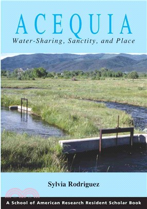 Acequia: Water Sharing, Sanctity, And Place