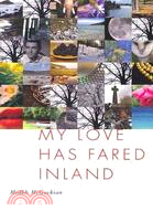 My Love Has Fared Inland