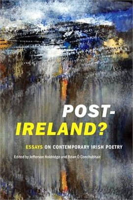 Post-ireland? ― Essays on Contemporary Irish Poetry