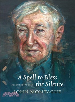 A Spell to Bless the Silence ― Selected Poems