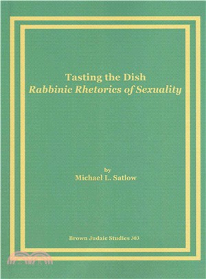 Tasting the Dish ― Rabbinic Rhetorics of Sexuality
