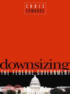 Downsizing the Federal Goverment