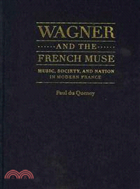 Wagner and the French Muse: Wagnerian Influences on French Musical and Literary Culture, 1870-1945