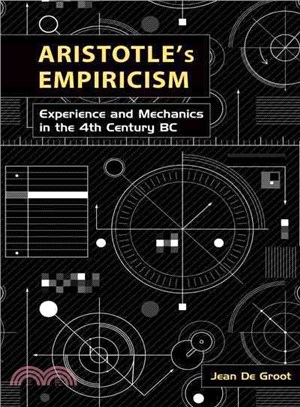 Aristotle's Empiricism ─ Experience and Mechanics in the Fourth Century BC