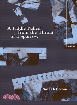 A Fiddle Pulled from the Throat of a Sparrow