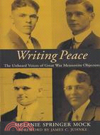 Writing Peace: The Unheard Voices of Great War Mennonite Objectors