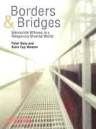 Borders & Bridges: Mennonite Witness in a Religiously Diverse World