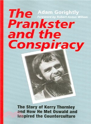 The Prankster and the Conspiracy ― The Story of Kerry Thornley and How He Met Oswald and Inspired the Counterculture
