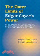 The Outer Limits of Edgar Cayce's Power: The Cases That Baffled the Legendary Psychic