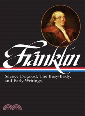 Silence Dogood, the Busy-Body, and Early Writings ─ Boston and London, 1722-1726, Philadelphia, 1726-1757, London, 1757-1775