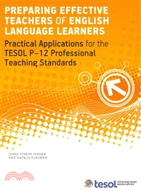 Preparing Effective Teachers of English Language Learners ― Practical Applications of the Pre K-12 Tesol Professional Standards