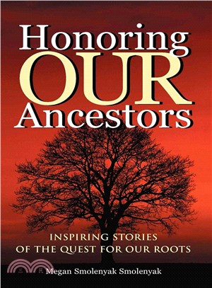 Honoring Our Ancestors: Inspiring Stories of the Quest for Our Roots