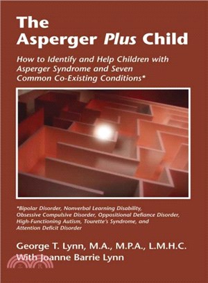 The Asperger Plus Child ― How to Identify and How to Identify and Help Children With Asperger Syndrome and Seven Common Co-existing Conditions