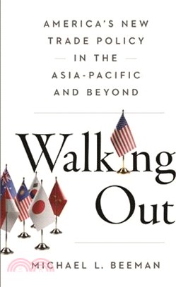 Walking Out: America's New Trade Policy in the Asia-Pacific and Beyond