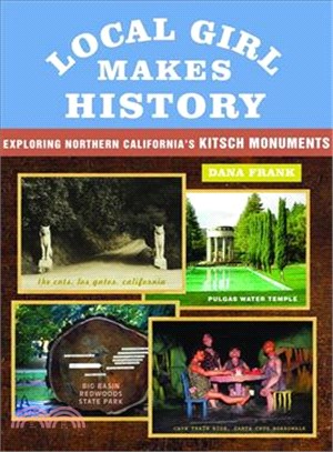 Local Girl Makes History ― Exploring Northern Californias Kitsch Monuments