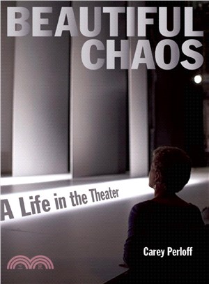 Beautiful Chaos ─ A Life in the Theater