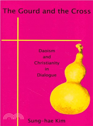 The Gourd and the Cross ― Daoism and Christianity in Dialogue