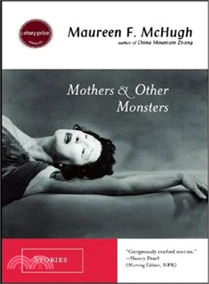 Mothers And Other Monsters: Stories