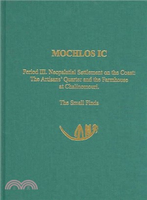 Mochlos Ic ― Period III. Neopalatial Settlement On The Coast, The Artisans' Quarter And The Farmhouse At Chalinomouri; The Small Finds