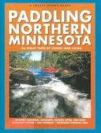 Paddling Northern Minnesota: 86 Great Trips By Canoe And Kayak