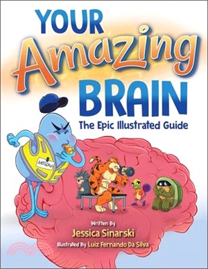 Your Amazing Brain: The Epic Illustrated Guide