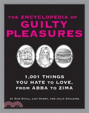 The Encyclopedia Of Guilty Pleasures ― 1,001 Thing You Hate To Love