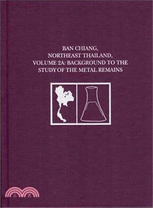 Ban Chiang, Northeast Thailand ― Background to the Study of the Metal Remains