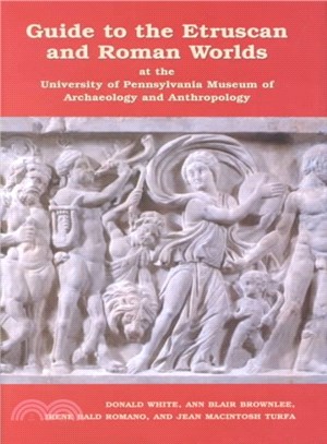 Guide to the Etruscan and Roman Worlds at the University of Pennsylvania Museum of Archaeology and Anthropology