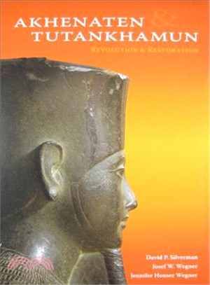 Akhenaten and Tutankhamun ─ Revolution and Restoration