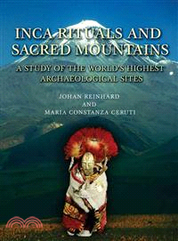 Inca Rituals and Sacred Mountains: A Study of the World's Highest Archaeological Site