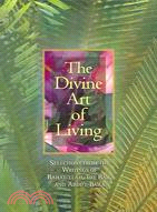 The Divine Art of Living ─ Selections from the Writings of Baha'u'llah, The bab, and Abdu'l-Baha