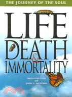 The Journey of the Soul: Life, Death & Immortality